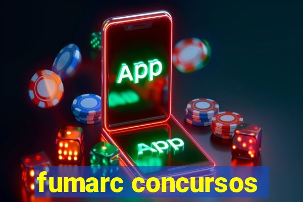 fumarc concursos